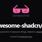 awesome-shadcn-ui — A curated list of awesome things related to shadcn/ui.
